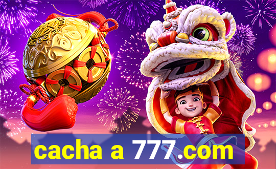 cacha a 777.com